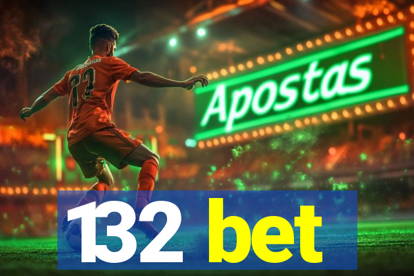 132 bet